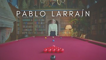 The Beauty Of Pablo Larraín