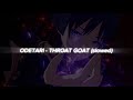 ODETARI THROAT GOAT Slowed