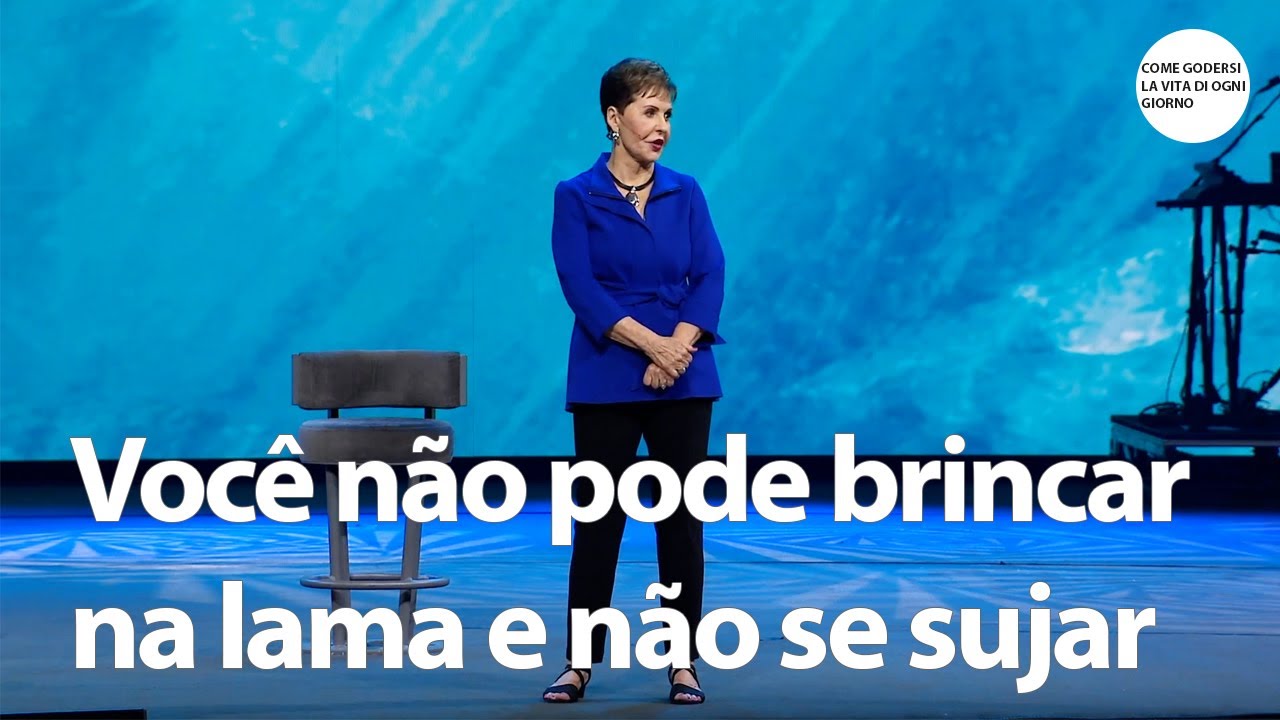 Você não pode brincar na lama e não se sujar - Sermão Completo | Joyce Meyer