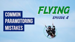 Common Paramotoring Mistakes | Ep.4 FLYING