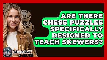 Are There Chess Puzzles Specifically Designed To Teach Skewers? - The Board Game Xpert