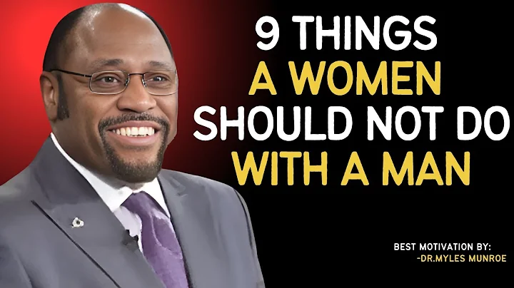 Dr. Myles Munroe: 9 Things Women Should Not Do With A Man | Myles Munroe Motivation | INSPIRIFY