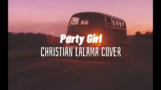 Party Girl LYRICS - Christian Lalama Cover