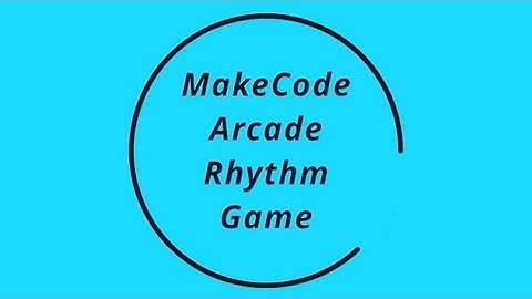 Make a Code Monday: MakeCode Arcade Rhythm Game