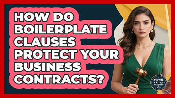 How Do Boilerplate Clauses Protect Your Business Contracts? - Avoiding Common Legal Mistakes