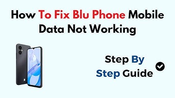 How To Fix Blu Phone Mobile Data Not Working