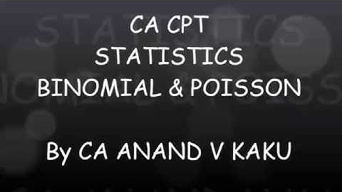 CA CPT STATISTICS (BINOMIAL & POISSON)