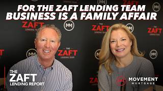 The Zaft Lending Report | Episode 24: For the Zaft Lending Team, Business is a Family Affair