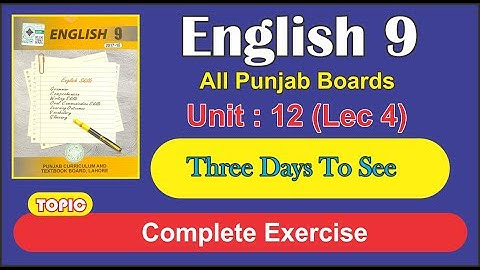 ENGLISH 9 | UNIT 12 | Three Days To See | Complete Exercise | Lecture 4