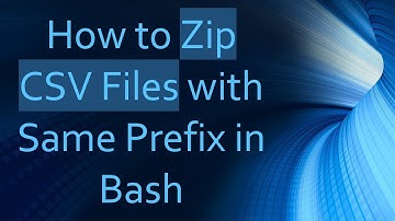 How to Zip CSV Files with Same Prefix in Bash