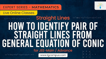 How to identify pair of straight lines from General Equation of Conic | Mathematics - TG Campus