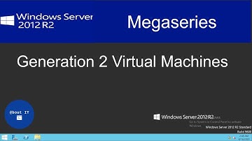 Generation 2 Virtual Machines in Windows Server 2012 R2
