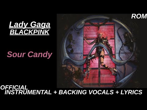 Lady Gaga, BLACKPINK - Sour Candy | Official Karaoke With Backing Vocals + Lyrics