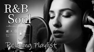 ru0026b Souldeep Chill Playlist  Smooth Vocals U0026 Soulful Grooves Relax  Study  Focus