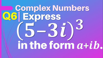 Q6 | Express (5-3i)^3 in the form a+ib | Express 5 - 3 iota whole cube | Complex Number | Class 11