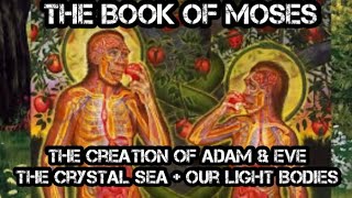 Flat Earth & The True Creation Of Mankind; Adam and Eve - The Crystal Sea & Our Light Body