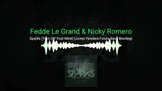 Fedde Le Grand & Nicky Romero | Sparks (Turn Off Your Mind) [Jones Vendera Future Rave Bootleg]