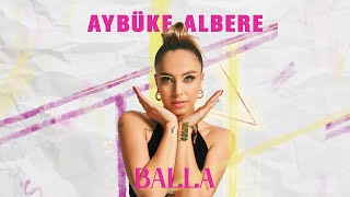 Aybüke Albere - Balla (Official Video)