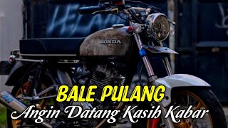 BALE PULANG - ANGIN DATANG KASIH KABAR | VIRAL TIK TOK