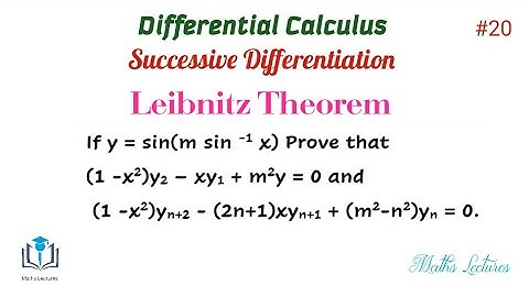 If y = sin(msin^-1 x), prove that (1-x2)y2 - xy1 + m2y = 0 and (1-x2)yn+2 - (2n+1)xyn+1 + (m2-n2)...
