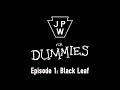 John paul white for dummies episode 1 black leaf