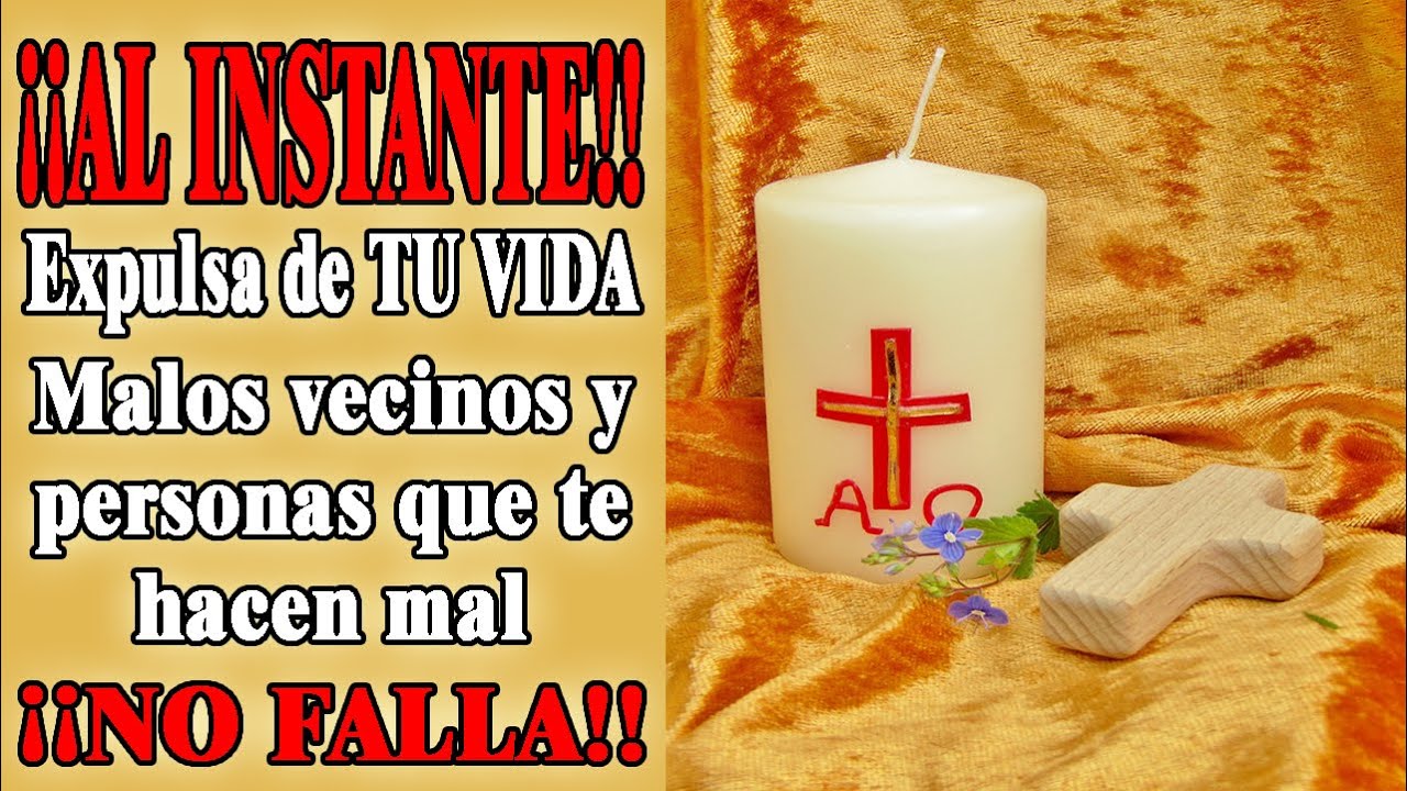 ORACION PODEROSA QUE TE ALEJARA TODA PERSONA O VECINO QUE TE CAUSE MAL, ¡¡NO FALLA!!