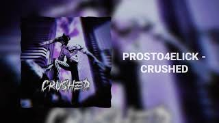 prosto4elick - CRUSHED