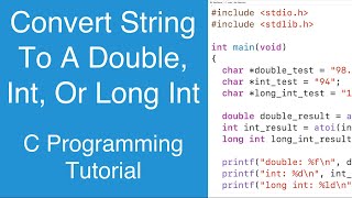 Convert A String To A Double, Int Or Long Int With atof(), atoi() or atol() | C Programming Tutorial