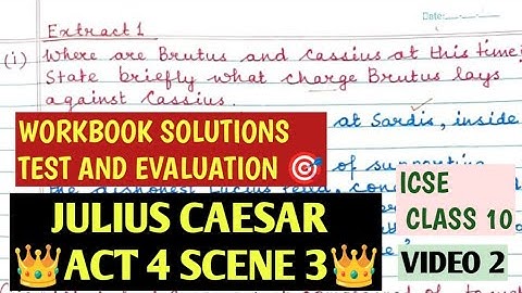JULIUS CAESAR 📍 ACT 4 SCENE 3 📍 WORKBOOK SOLUTIONS 📍 ICSE 📍 TEST AND EVALUATION 📍RTC 📍 VIDEO 2 📍
