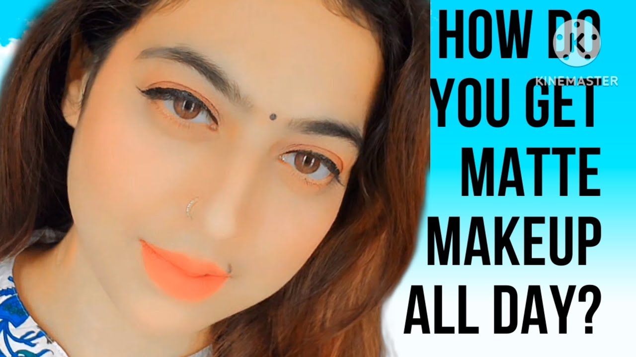 How do you get matte makeup all day?monsoon makeup look YouTube