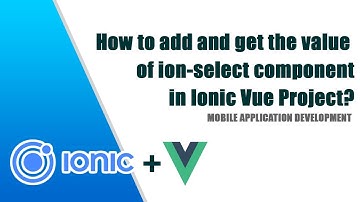 How to add and get the value of ion-select component is Ionic Vue Project?