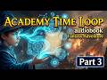 Academy Time Loop - Part 3 | Epic Fantasy Audiobook | Audiobookfree