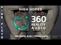 Pink floyd  high hopes 360 reality audio  official audio