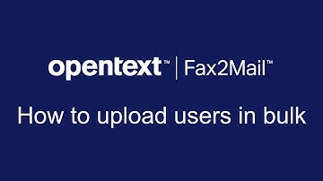How to upload users in bulk | OpenText Fax2Mail