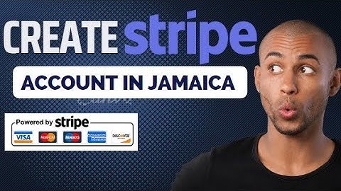 How to Create Stripe Account in Jamaica [100% Easy to Open]