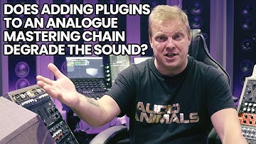 Does Adding Plugins To An Analogue Mastering Chain Degrade The Sound?