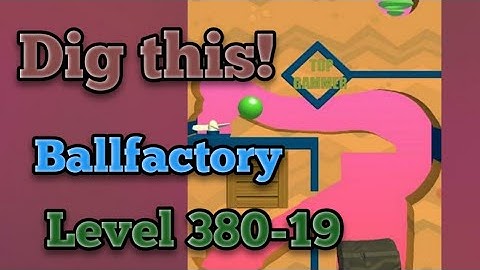 Dig this! Ballfactory level 380-19 Gameplay walkthrough Solution