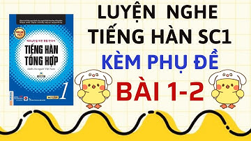 LUYỆN NGHE TIẾNG HÀN SƠ CẤP 1 KÈM PHỤ ĐỀ  [BÀI 1 - BÀI 2] | SÁCH TIẾNG HÀN TỔNG HỢP