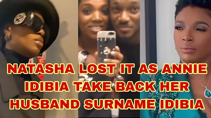 NATASHA LOST IT AS ANNIE IDIBIA TAKE BACK HER HUSBAND SURNAME IDIBIA 