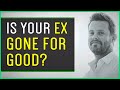 Is My Ex Gone Forever? How To Tell