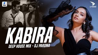 Kabira (Deep House Mix) | DJ Paroma | Yeh Jawaani Hai Deewani | Ranbir Kapoor | Deepika Padukone