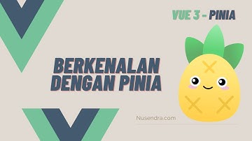 Vue 3 - Pinia #0: Berkenalan dengan Pinia - Indonesian