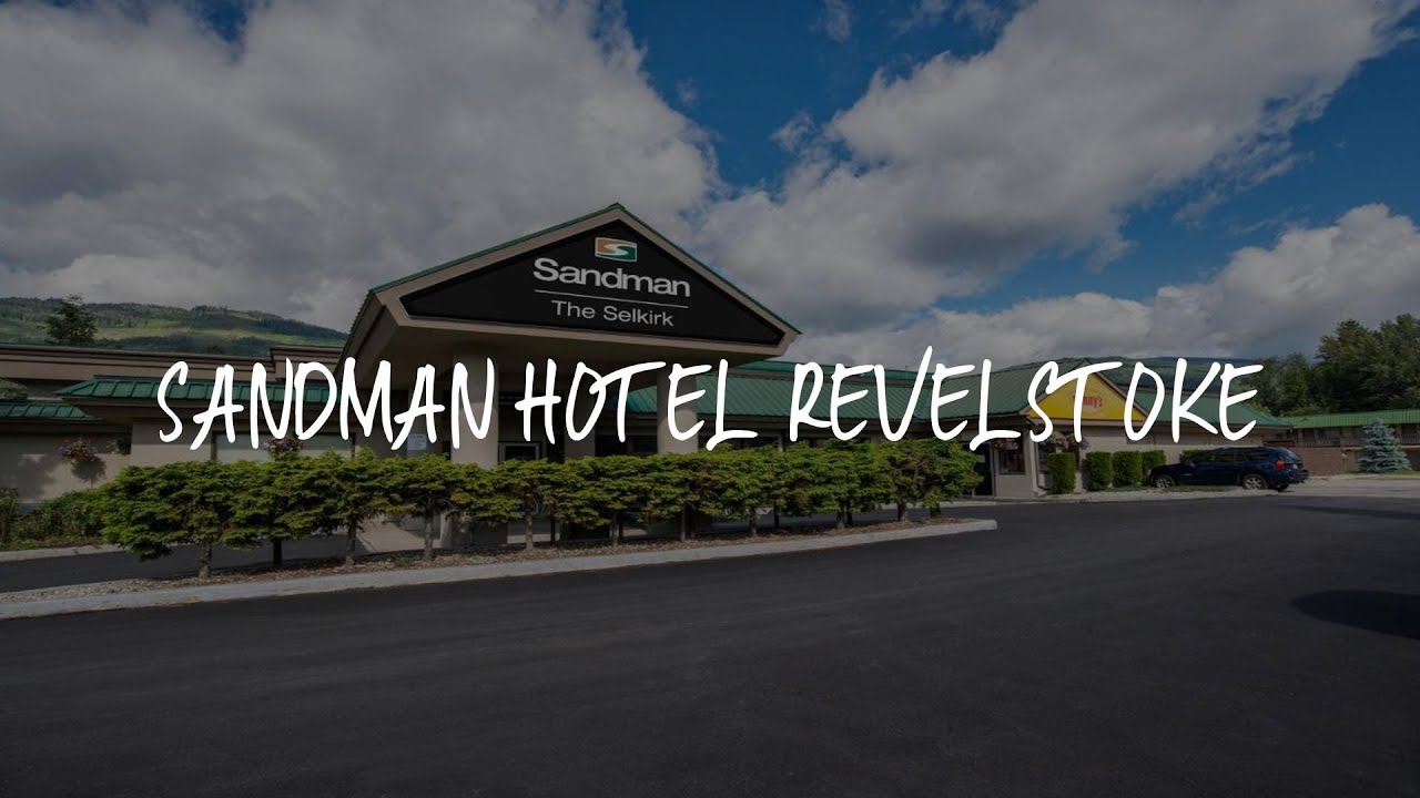 Sandman Hotel Revelstoke Review Revelstoke , Canada YouTube