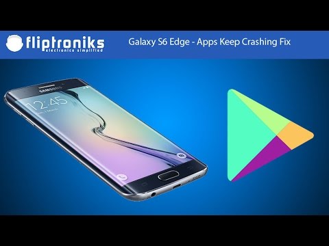 Galaxy S6 Edge - Apps Keep Crashing Fix - Fliptroniks.com