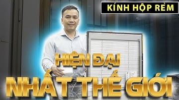 KÍNH HỘP RÈM | RÈM TRONG KÍNH | KÍNH HỘP RÈM ODL NHẬP KHẨU MỸ |TOPVIS |CỬA NHÔM TOPVIS