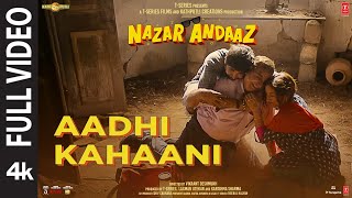 Aadhi Kahani (Full Video) Nazar Andaaz | Vishal Mishra, Jubin Nautiyal | Raj Shekhar