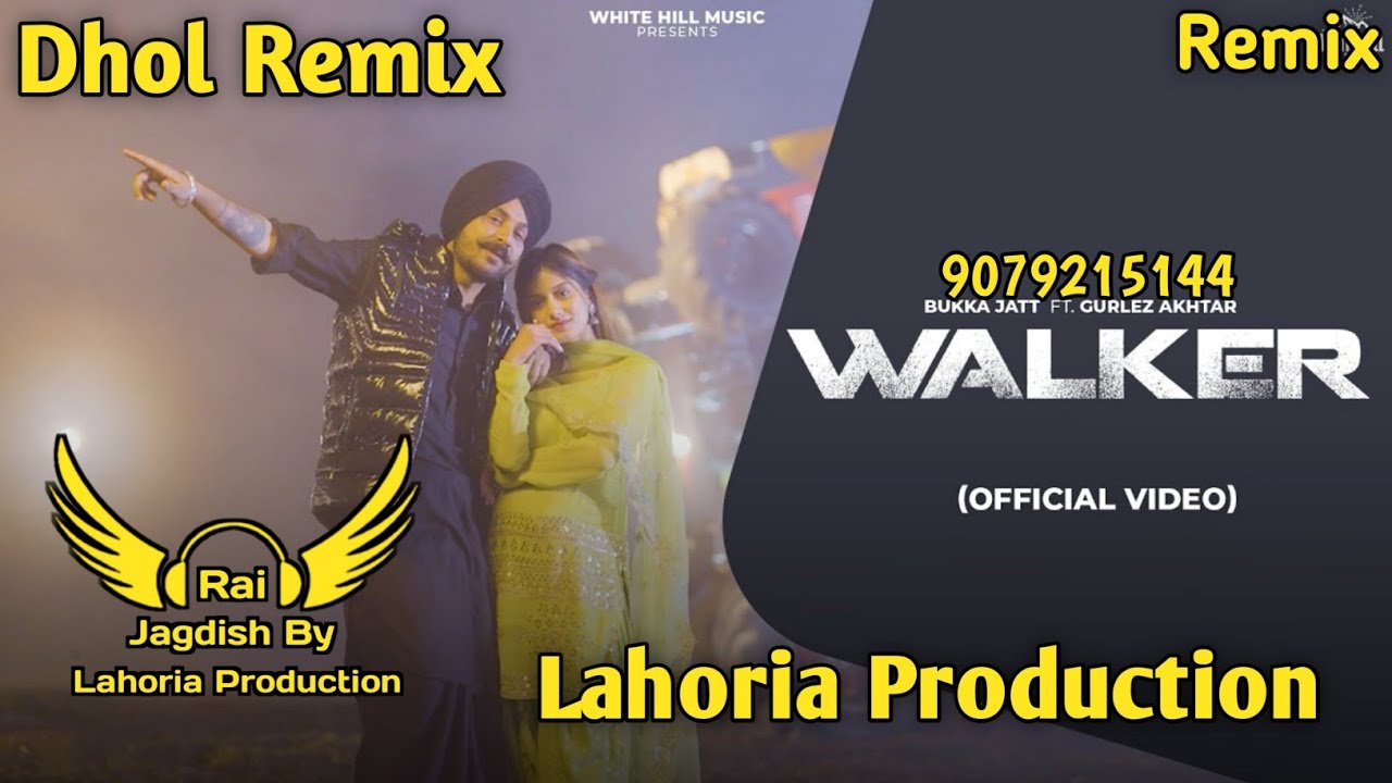 Walker (Dhol Remix) Bukka Jatt Ft Rai Jagdish By Lahoria Production New Punjabi Song Dhol Remix 2023