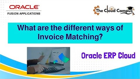 Invoice Matching: 2-Way, 3-Way, and 4-Way Matching Explained with Examples #oic #oraclefusioncloud