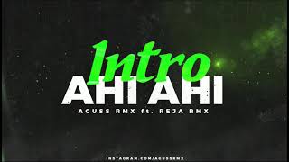 INTRO AHI AHI AGUSS RMX FT REJARMX