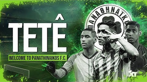Tetê ● Welcome to Panathinaikos F.C. (4K)